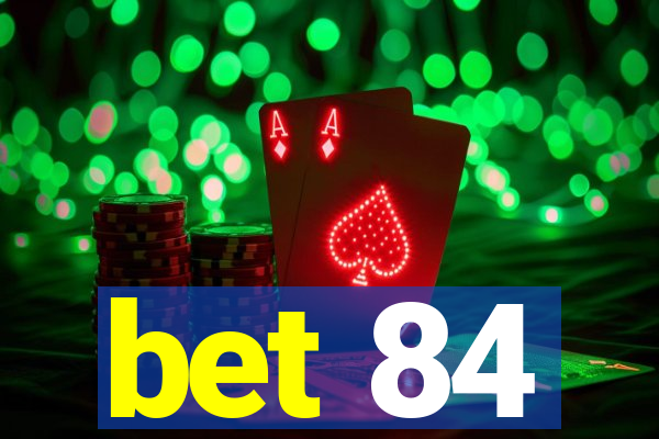 bet 84